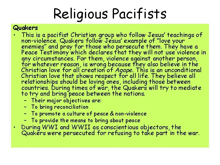 Religious Pacifists Quakers • This is a pacifist Christian group who follow Jesus’ teachings