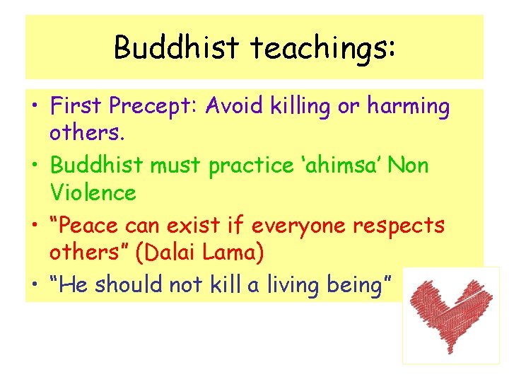 Buddhist teachings: • First Precept: Avoid killing or harming others. • Buddhist must practice