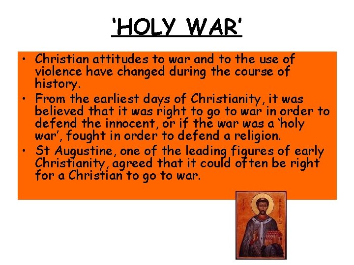 ‘HOLY WAR’ • Christian attitudes to war and to the use of violence have