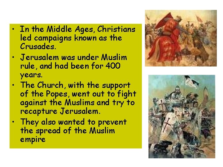  • In the Middle Ages, Christians led campaigns known as the Crusades. •