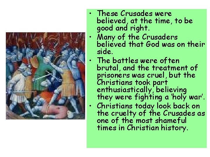 • These Crusades were believed, at the time, to be good and right. • These Crusades were believed, at the time, to be good and right.