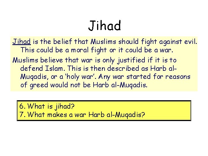 Jihad is the belief that Muslims should fight against evil. This could be a