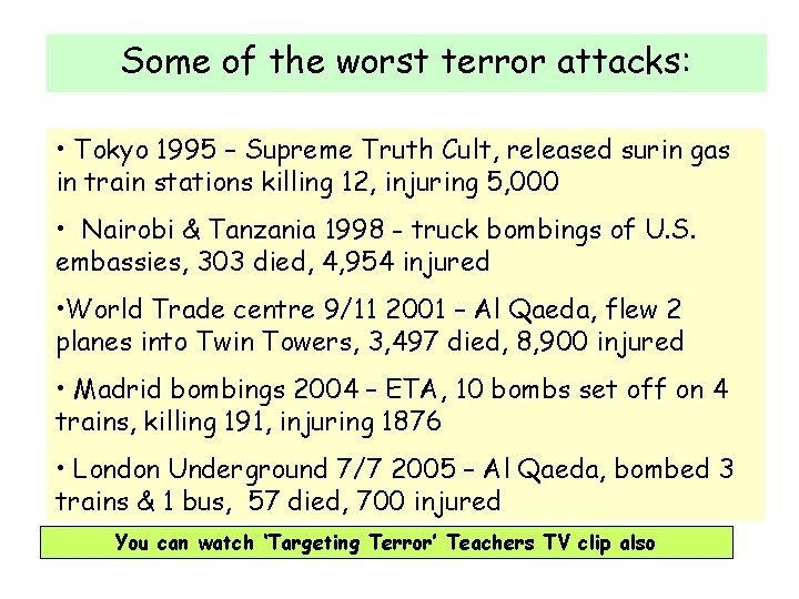 Some of the worst terror attacks: • Tokyo 1995 – Supreme Truth Cult, released