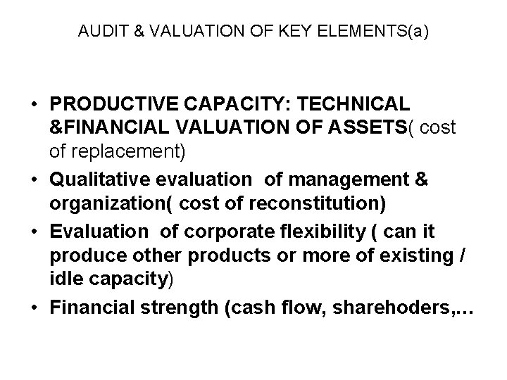 AUDIT & VALUATION OF KEY ELEMENTS(a) • PRODUCTIVE CAPACITY: TECHNICAL &FINANCIAL VALUATION OF ASSETS(