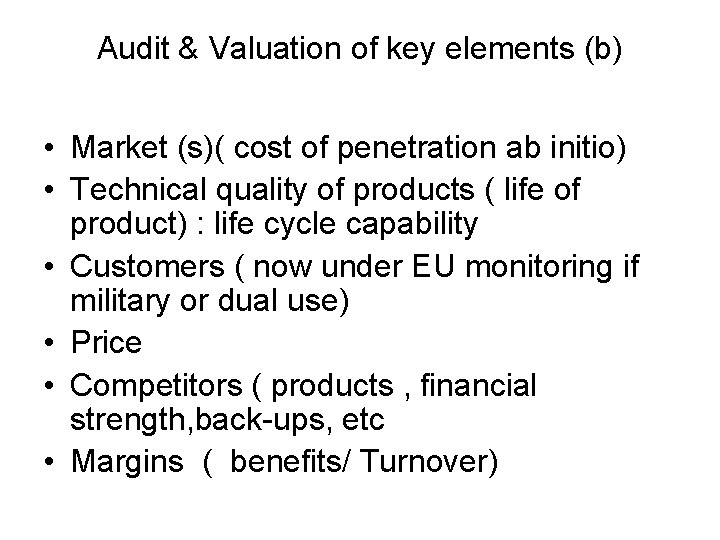 Audit & Valuation of key elements (b) • Market (s)( cost of penetration ab