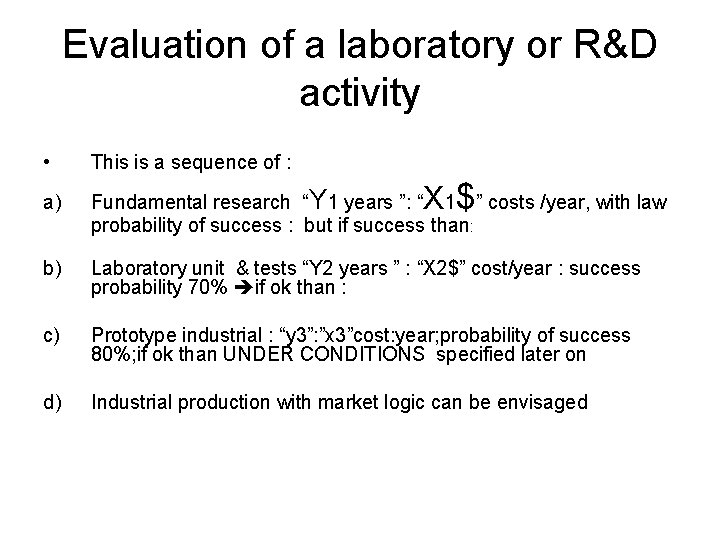 Evaluation of a laboratory or R&D activity • This is a sequence of :