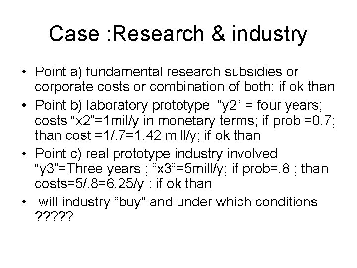 Case : Research & industry • Point a) fundamental research subsidies or corporate costs