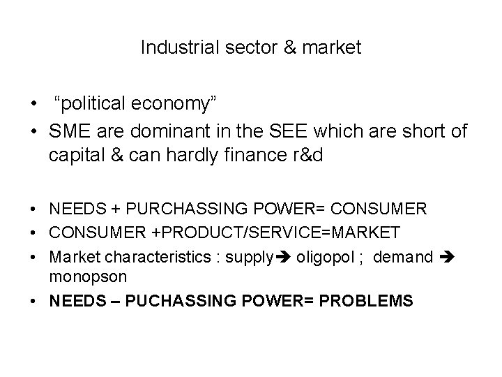 Industrial sector & market • “political economy” • SME are dominant in the SEE