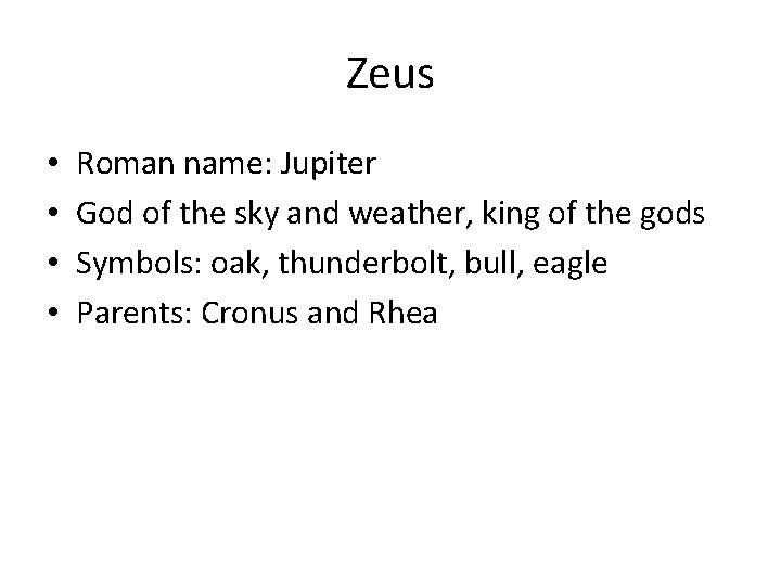Zeus • • Roman name: Jupiter God of the sky and weather, king of