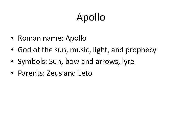 Apollo • • Roman name: Apollo God of the sun, music, light, and prophecy