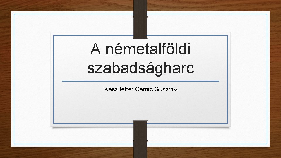 A németalföldi szabadságharc Készítette: Cernic Gusztáv 