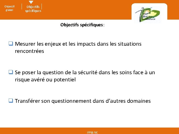 Objectif global Objectifs spécifiques: q Mesurer les enjeux et les impacts dans les situations