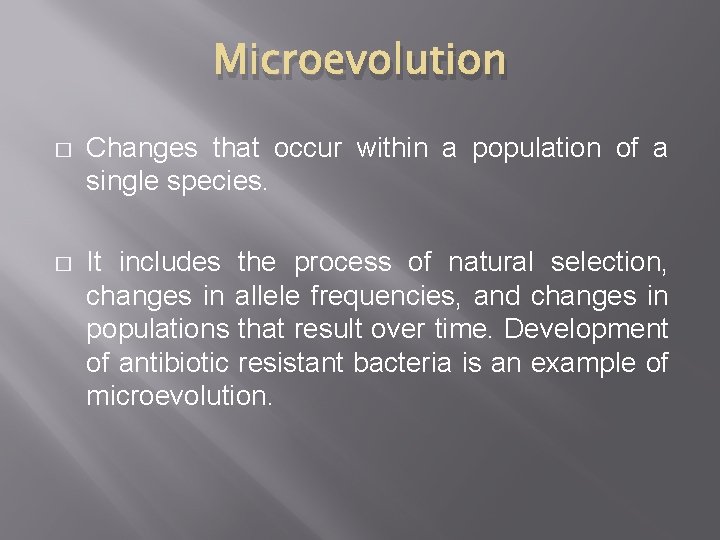 Microevolution � Changes that occur within a population of a single species. � It