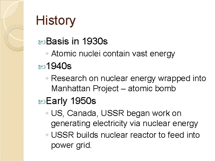 History Basis in 1930 s ◦ Atomic nuclei contain vast energy 1940 s ◦