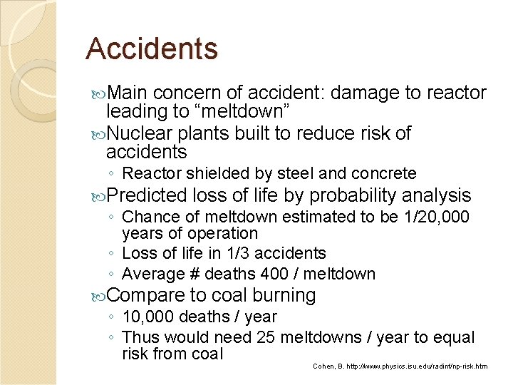 Accidents Main concern of accident: damage to reactor leading to “meltdown” Nuclear plants built