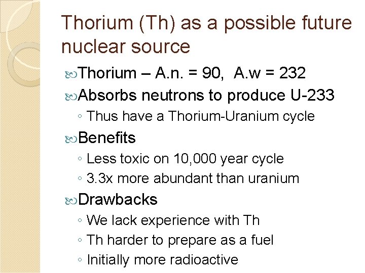 Thorium (Th) as a possible future nuclear source Thorium – A. n. = 90,