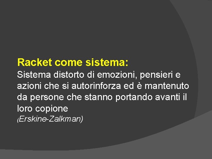 Racket come sistema: Sistema distorto di emozioni, pensieri e azioni che si autorinforza ed