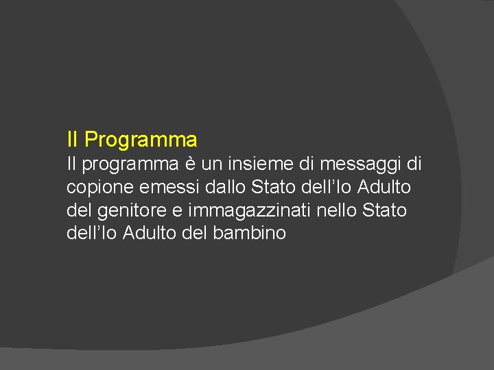 Il Programma Il programma è un insieme di messaggi di copione emessi dallo Stato