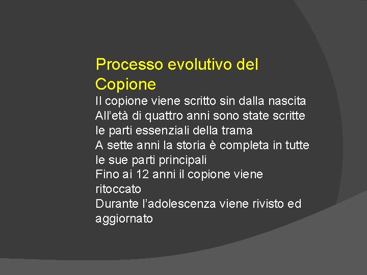 Processo evolutivo del Copione Il copione viene scritto sin dalla nascita All’età di quattro