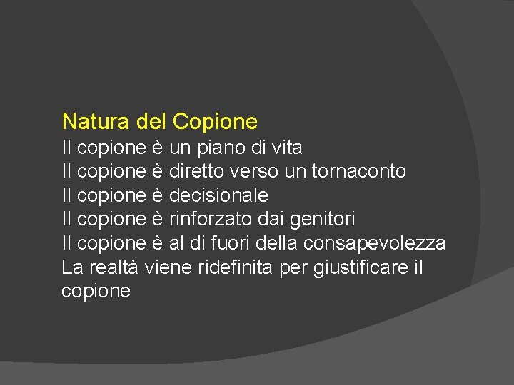 Natura del Copione Il copione è un piano di vita Il copione è diretto