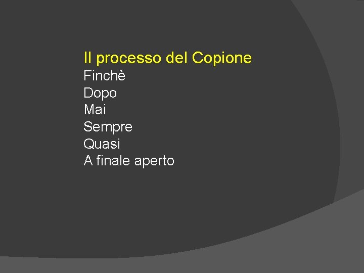 Il processo del Copione Finchè Dopo Mai Sempre Quasi A finale aperto 