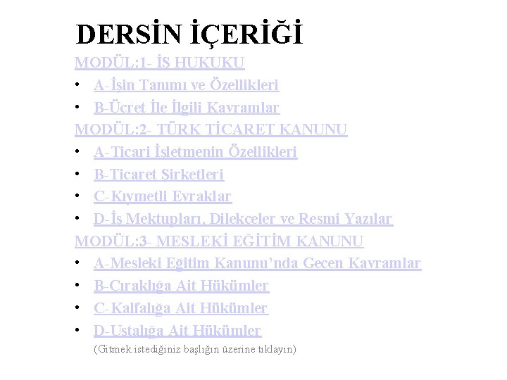 DERSİN İÇERİĞİ MODÜL: 1 - İŞ HUKUKU • A-İşin Tanımı ve Özellikleri • B-Ücret