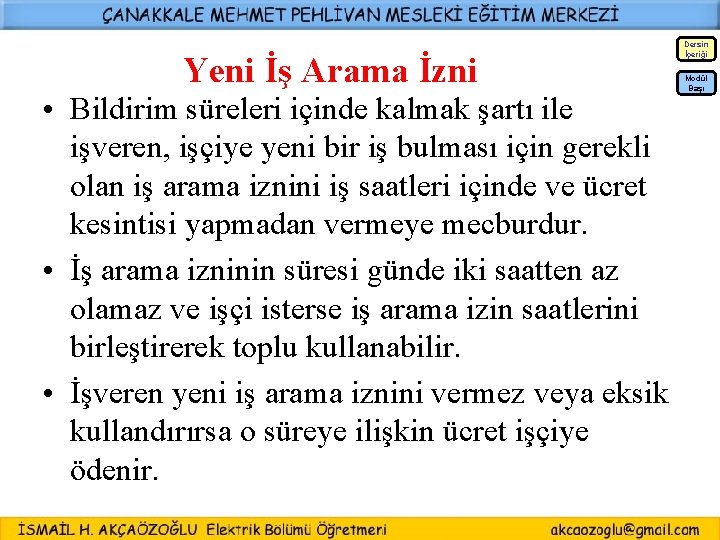 Dersin İçeriği Yeni İş Arama İzni • Bildirim süreleri içinde kalmak şartı ile işveren,