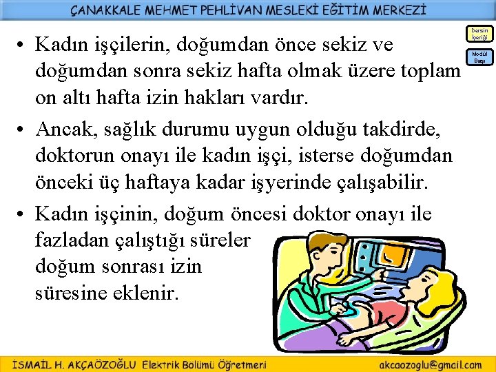 Dersin İçeriği • Kadın işçilerin, doğumdan önce sekiz ve doğumdan sonra sekiz hafta olmak