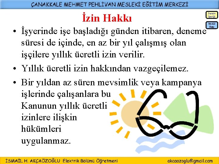 İzin Hakkı Dersin İçeriği Modül Başı • İşyerinde işe başladığı günden itibaren, deneme süresi