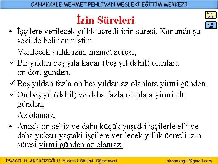 Dersin İçeriği İzin Süreleri Modül Başı • İşçilere verilecek yıllık ücretli izin süresi, Kanunda