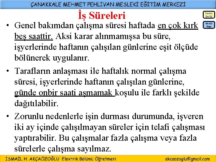 İş Süreleri Dersin İçeriği • Genel bakımdan çalışma süresi haftada en çok kırk beş