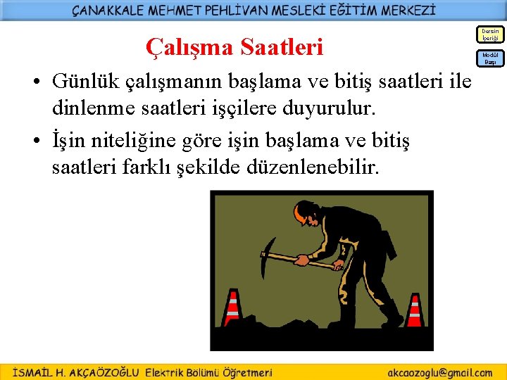 Dersin İçeriği Çalışma Saatleri Modül Başı • Günlük çalışmanın başlama ve bitiş saatleri ile