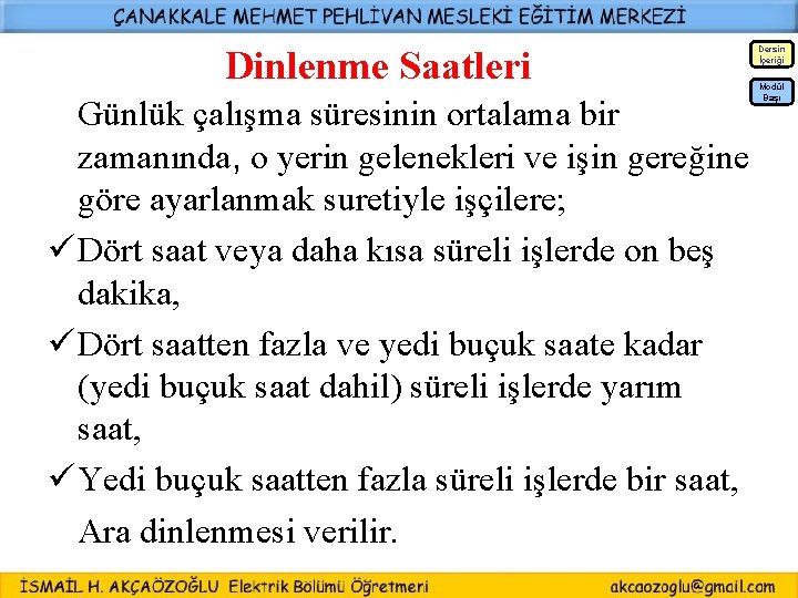 Dinlenme Saatleri Dersin İçeriği Günlük çalışma süresinin ortalama bir zamanında, o yerin gelenekleri ve