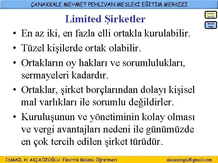 Dersin İçeriği Limited Şirketler Modül Başı • En az iki, en fazla elli ortakla