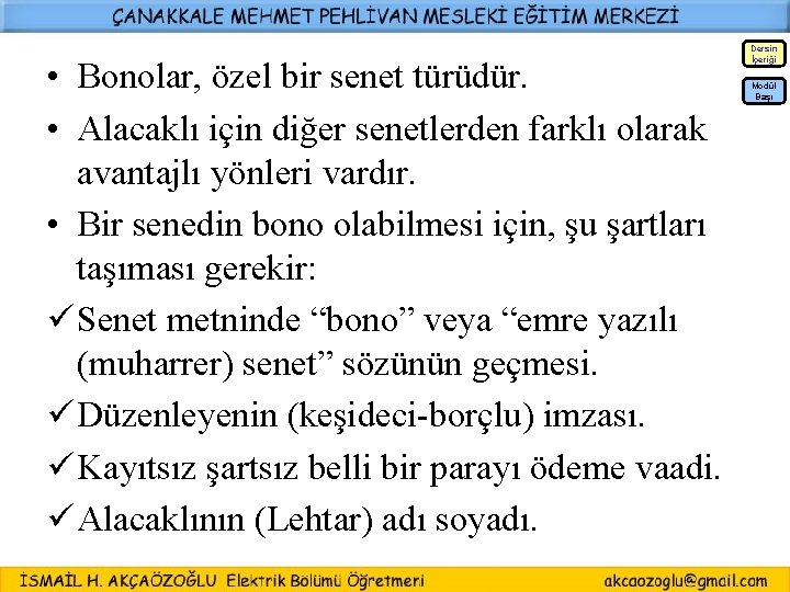 Dersin İçeriği • Bonolar, özel bir senet türüdür. • Alacaklı için diğer senetlerden farklı