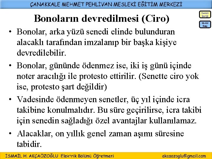 Dersin İçeriği Bonoların devredilmesi (Ciro) Modül Başı • Bonolar, arka yüzü senedi elinde bulunduran