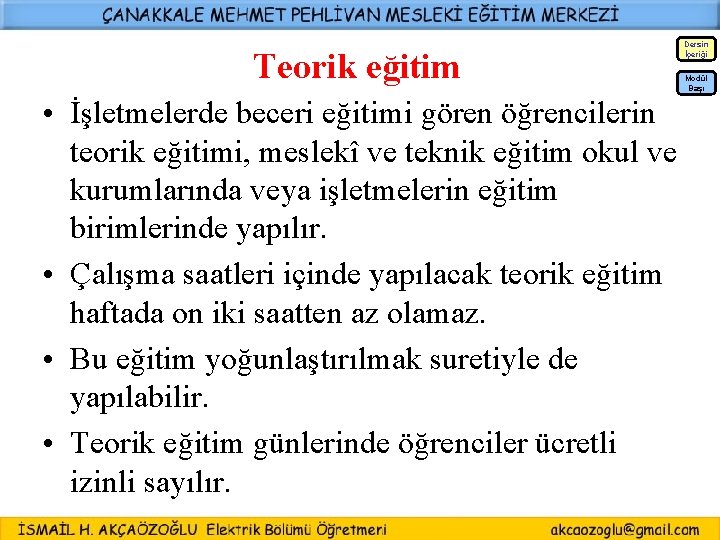 Dersin İçeriği Teorik eğitim Modül Başı • İşletmelerde beceri eğitimi gören öğrencilerin teorik eğitimi,