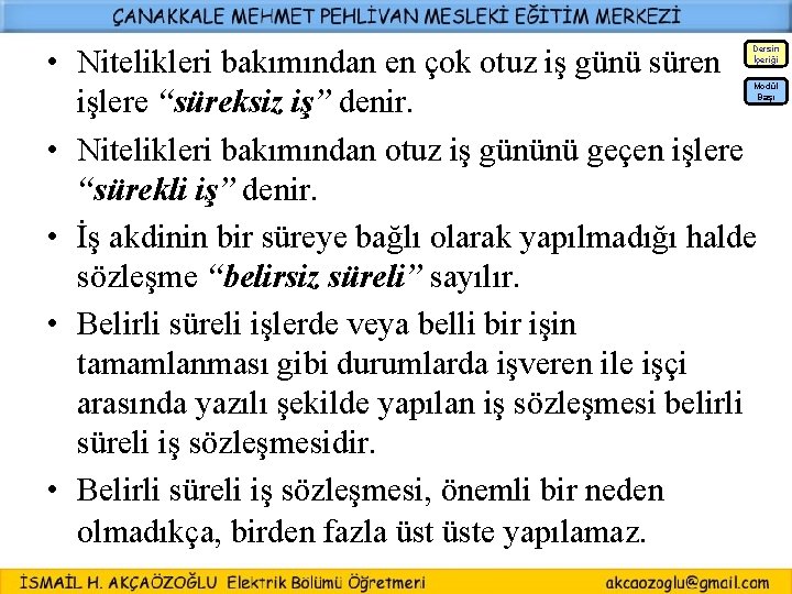  • Nitelikleri bakımından en çok otuz iş günü süren işlere “süreksiz iş” denir.