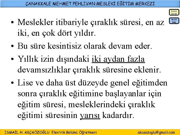 Dersin İçeriği • Meslekler itibariyle çıraklık süresi, en az iki, en çok dört yıldır.