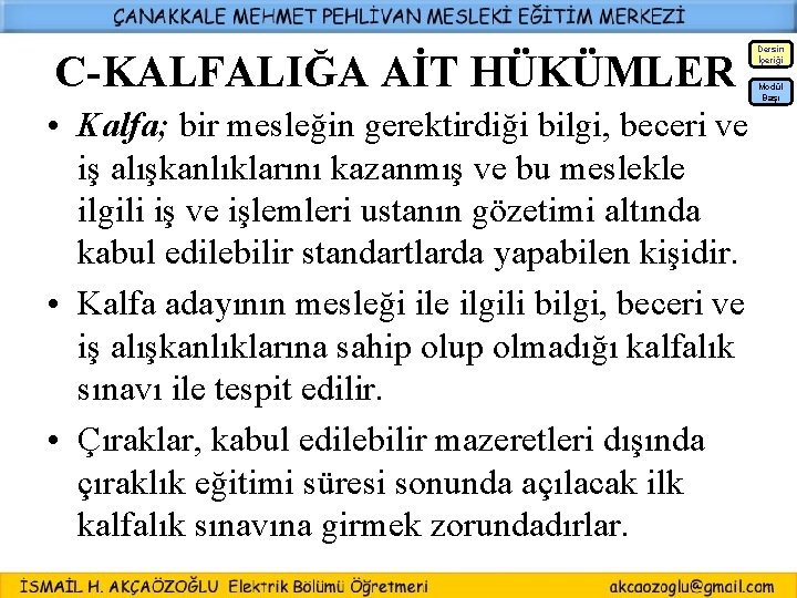 Dersin İçeriği C-KALFALIĞA AİT HÜKÜMLER Modül Başı • Kalfa; bir mesleğin gerektirdiği bilgi, beceri