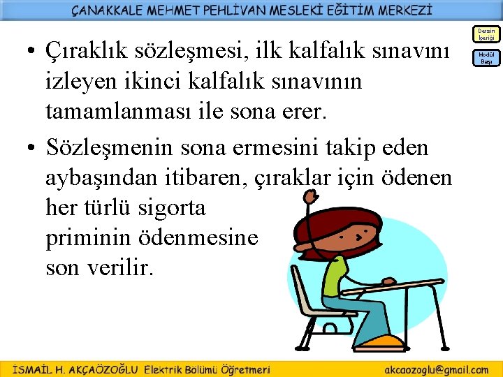 Dersin İçeriği • Çıraklık sözleşmesi, ilk kalfalık sınavını izleyen ikinci kalfalık sınavının tamamlanması ile