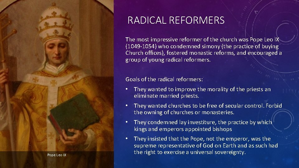 RADICAL REFORMERS The most impressive reformer of the church was Pope Leo IX (1049