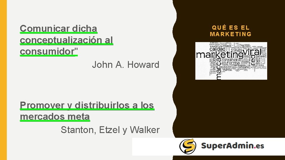 Comunicar dicha conceptualización al consumidor" consumidor John A. Howard Promover y distribuirlos a los