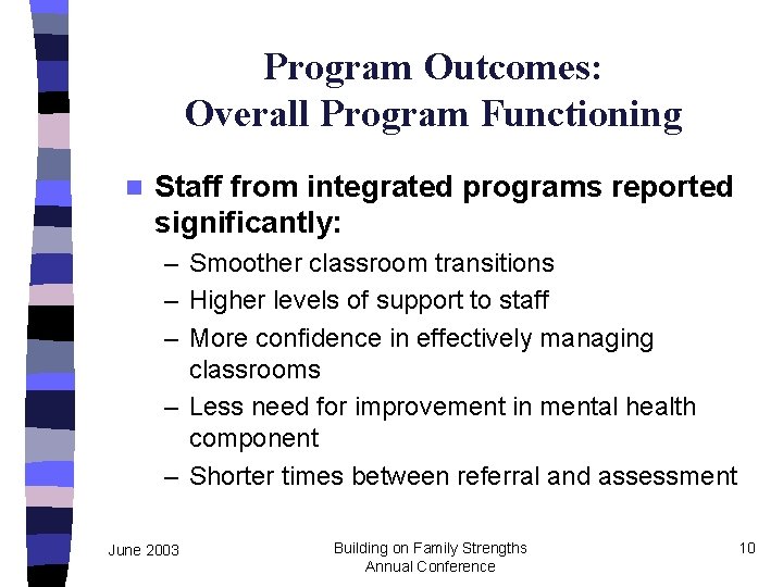 Program Outcomes: Overall Program Functioning n Staff from integrated programs reported significantly: – Smoother