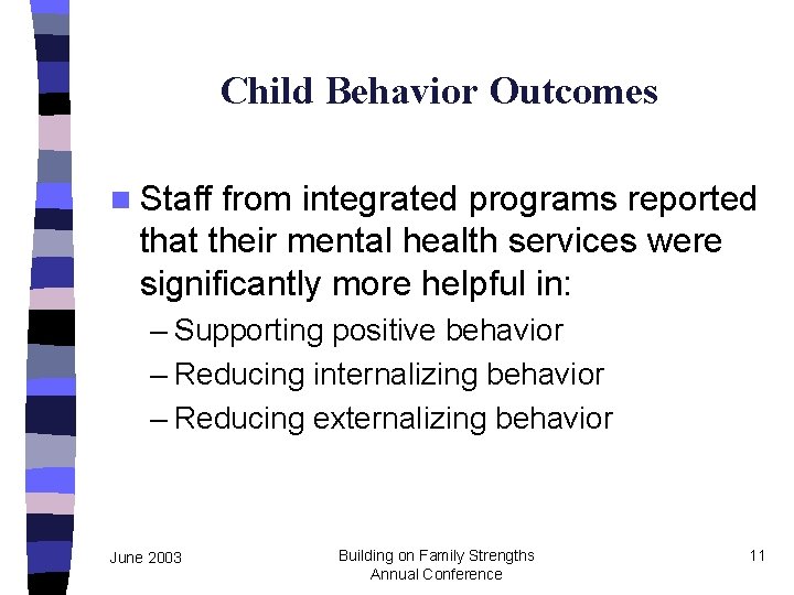 Child Behavior Outcomes n Staff from integrated programs reported that their mental health services