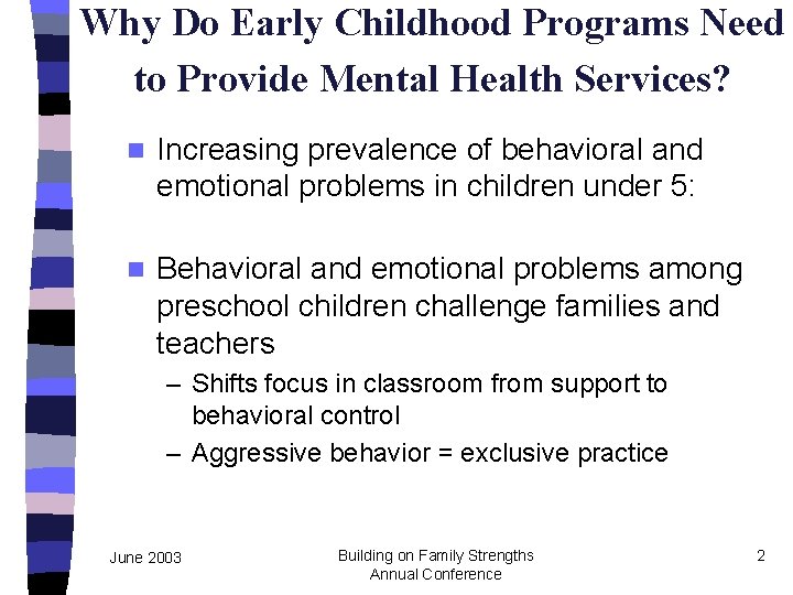 Why Do Early Childhood Programs Need to Provide Mental Health Services? n Increasing prevalence