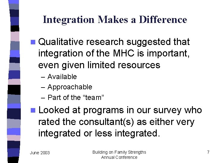 Integration Makes a Difference n Qualitative research suggested that integration of the MHC is
