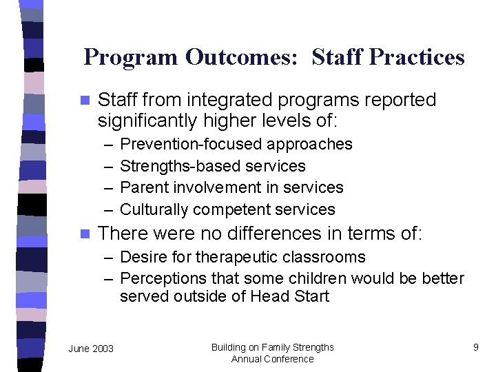 Program Outcomes: Staff Practices n Staff from integrated programs reported significantly higher levels of: