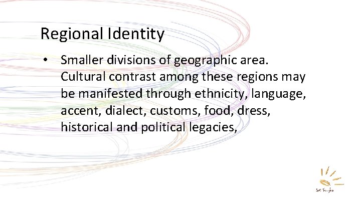 Regional Identity • Smaller divisions of geographic area. Cultural contrast among these regions may