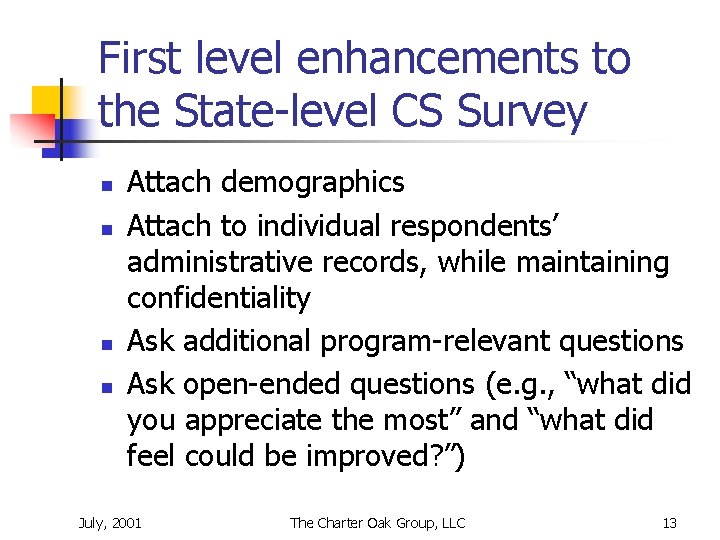 First level enhancements to the State-level CS Survey n n Attach demographics Attach to